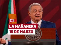 'Mañanera' López Obrador: temas de la conferencia del 15 de marzo de 2023
