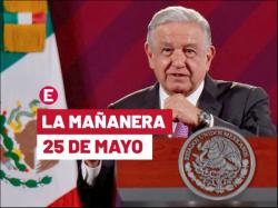 'Mañanera' López Obrador: temas de la conferencia del 25 de mayo de 2023